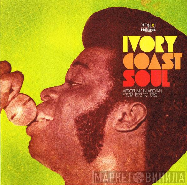  - Ivory Coast Soul - Afro Funk From Abidjan From 1972 To 1982
