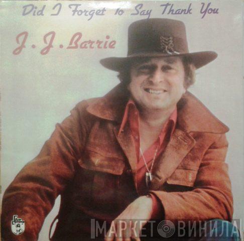 J. J. Barrie - Did I Forget To Say Thank You