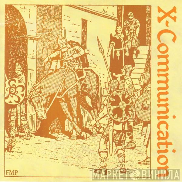 • J.A. Deane • Shelley Hirsch • Jason Hwang • Hans Koch • Paul Lovens • Butch Morris • Hans Reichel : Martin Schütz  X-Communication  - X-Communication