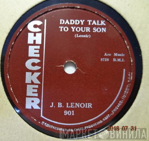  J.B. Lenoir  - Daddy Talk To Your Son / "She Don't Know"