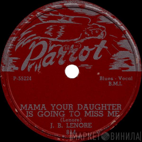  J.B. Lenoir  - Mama Your Daughter Is Going To Miss Me / What Have I Done