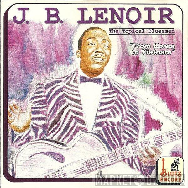  J.B. Lenoir  - The Topical Bluesman - From Korea To Vietnam