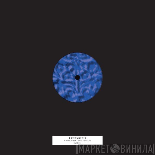 J Chrysalis - A Kind Robin / Latent Space