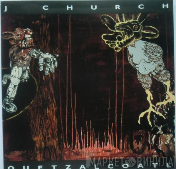 J Church - Quetzalcoatl