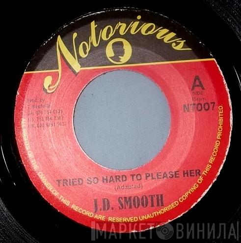 J.D. Smoothe - Tried So Hard To Please Her