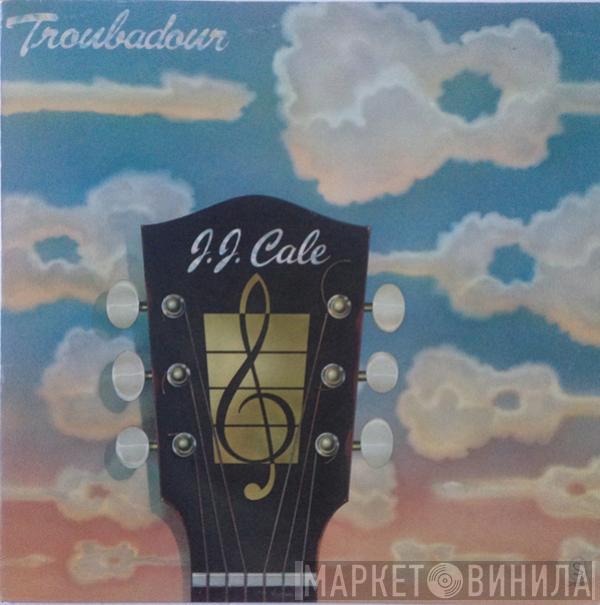 J.J. Cale - Troubadour