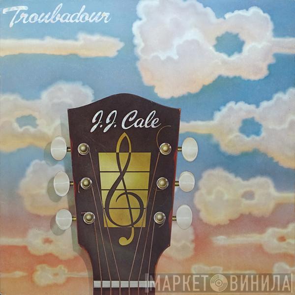 J.J. Cale - Troubadour