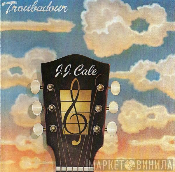 J.J. Cale - Troubadour