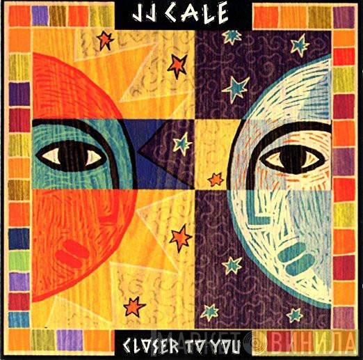 J.J. Cale - Closer To You