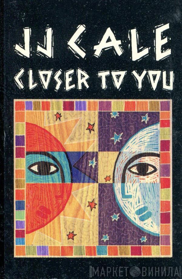J.J. Cale - Closer To You
