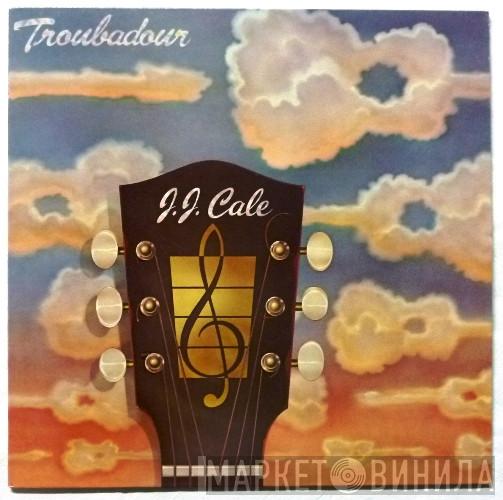 J.J. Cale - Troubadour