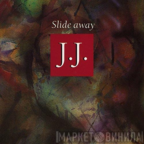  J.J.   - Slide Away