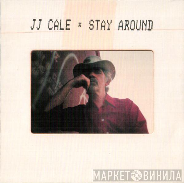  J.J. Cale  - Stay Around
