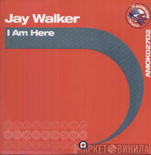  J K Walker  - I Am Here