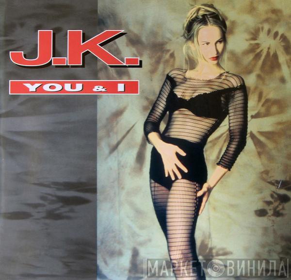 J.K. - You & I