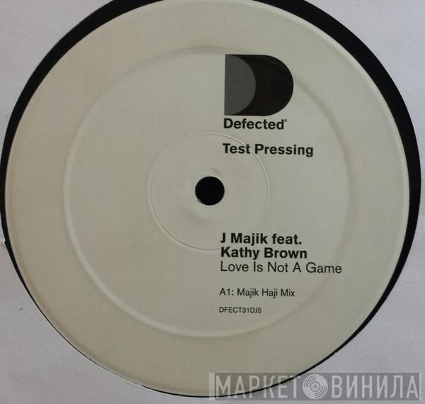 J Majik, Kathy Brown - Love Is Not A Game