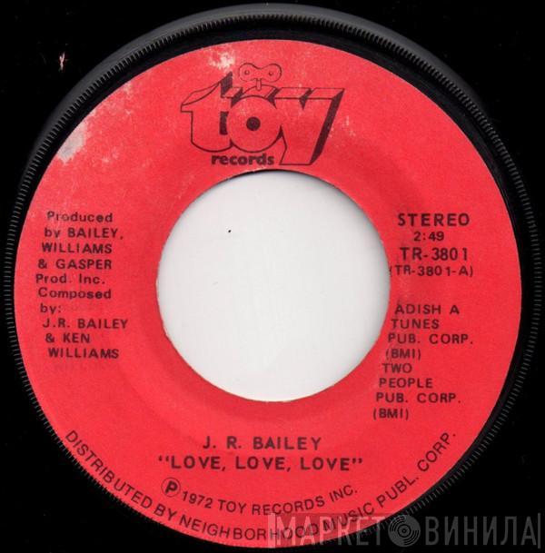 J.R. Bailey - Love, Love, Love / Too Far Gone To Turn Around