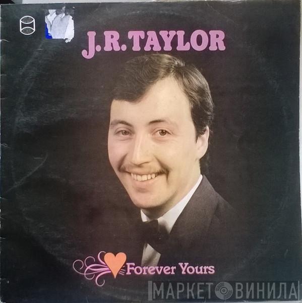 J.R. Taylor  - Forever Yours
