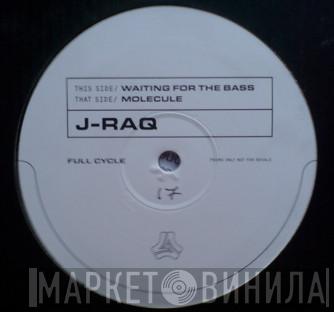 J-Raq - Waiting For The Bass / Molecule
