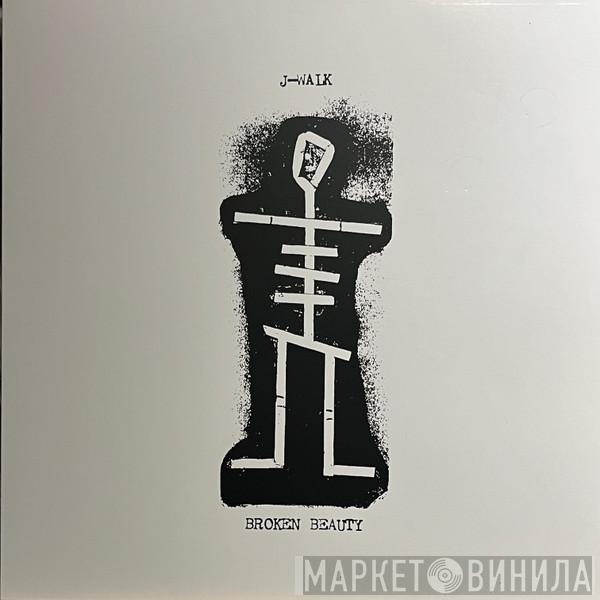 J-Walk - Broken Beauty