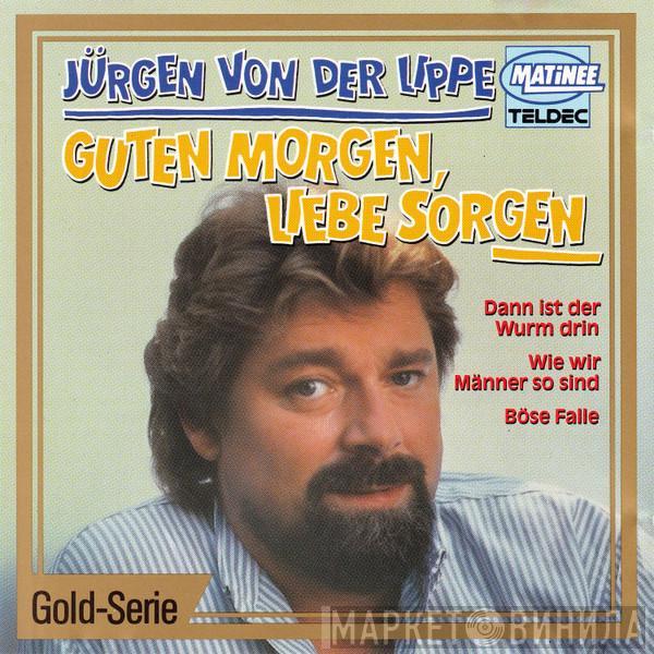  Jürgen Von Der Lippe  - Guten Morgen, Liebe Sorgen
