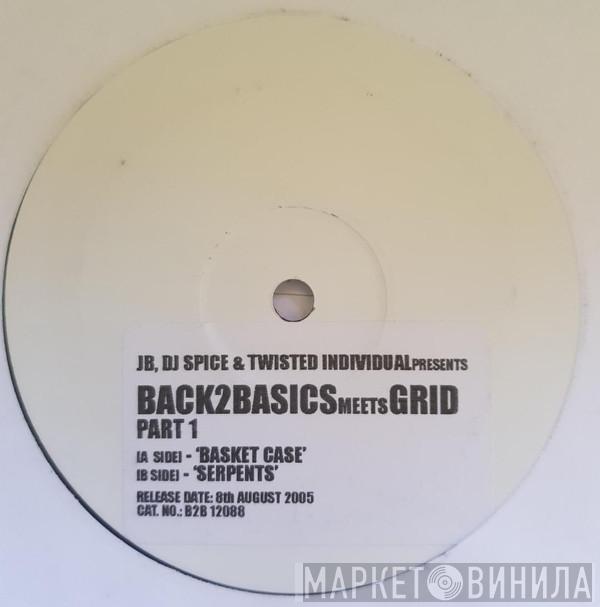 JB, DJ Spice, Twisted Individual - Back 2 Basics Meets Grid (Part 1)