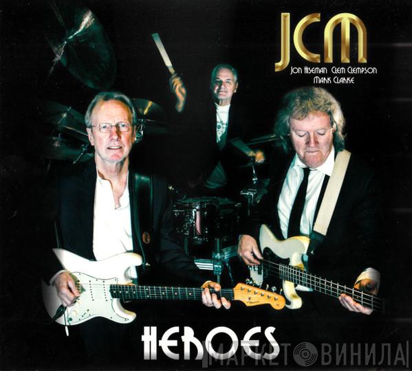 JCM (Jon Hiseman, Clem Clempson, Mark Clarke) - Heroes