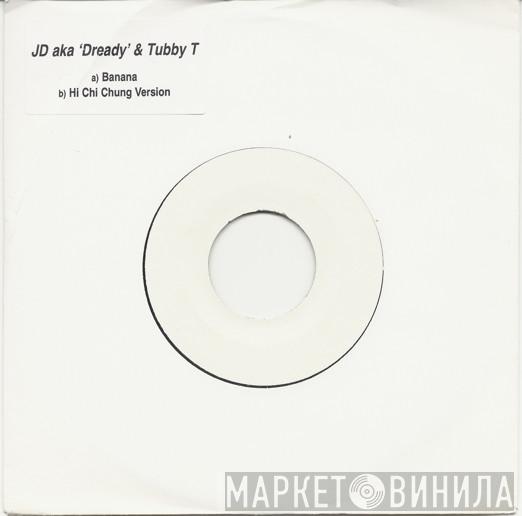JD , Dready , Tubby T - Banana