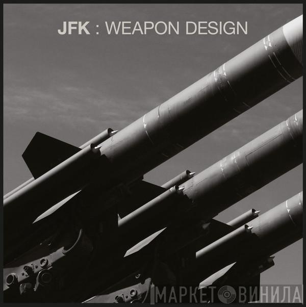 JFK  - Weapon Design