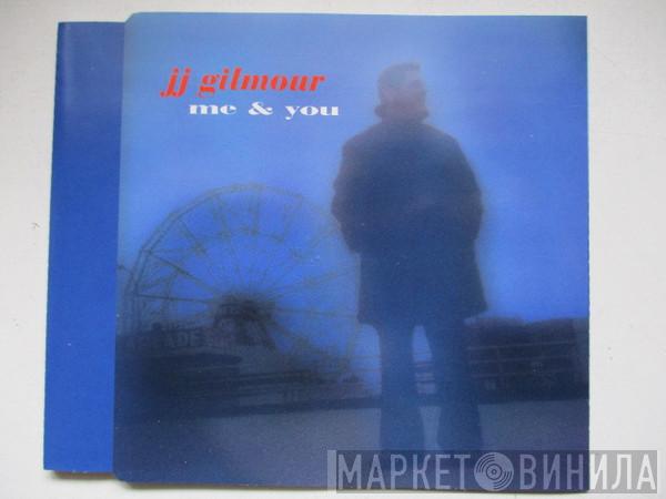 JJ Gilmour - Me & You
