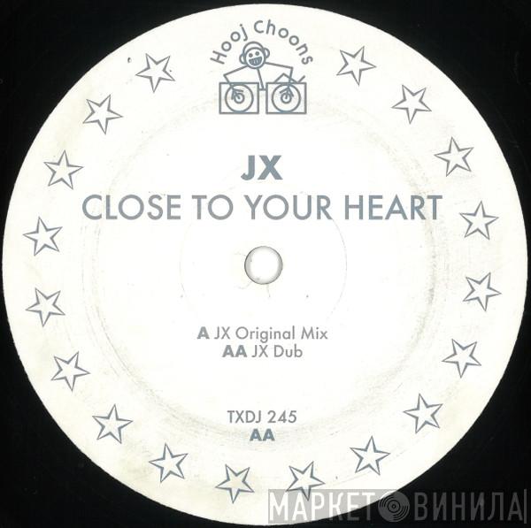JX - Close To Your Heart
