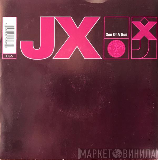JX - Son Of A Gun