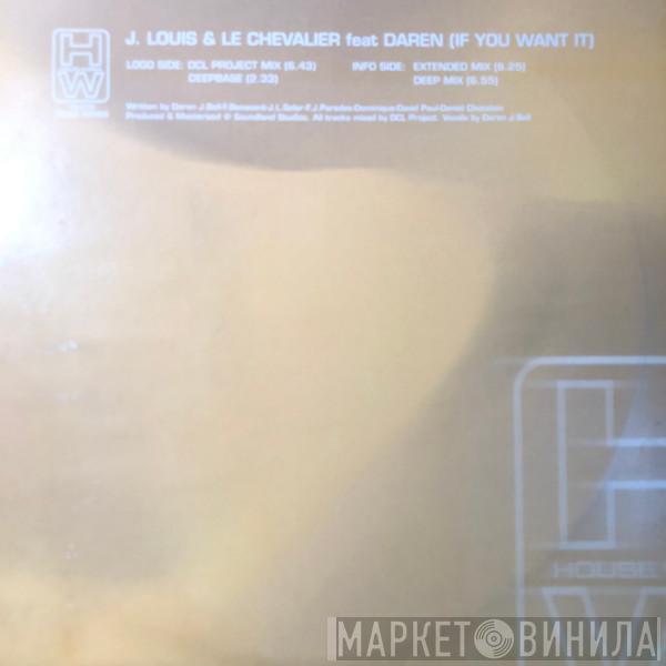 J.Louis, Le Chevalier, Daren James Bell - If You Want It