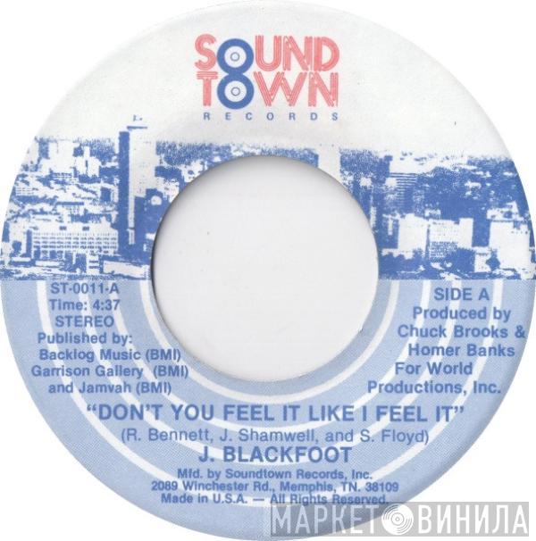 J. Blackfoot - Don't You Feel It Like I Feel It