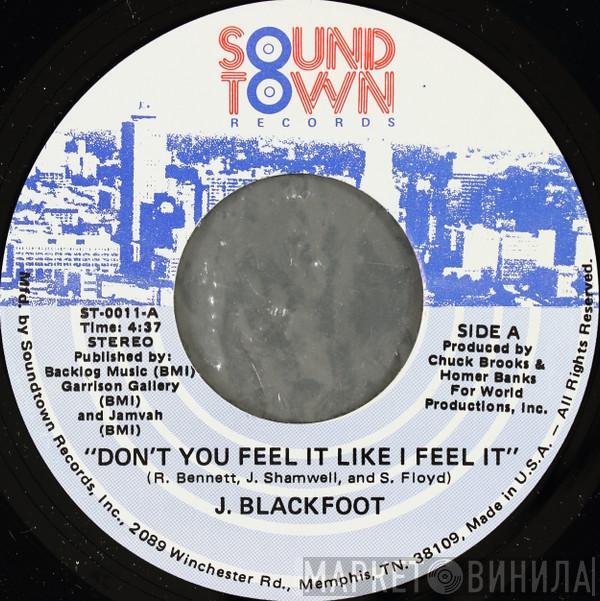 J. Blackfoot - Don't You Feel It Like I Feel It