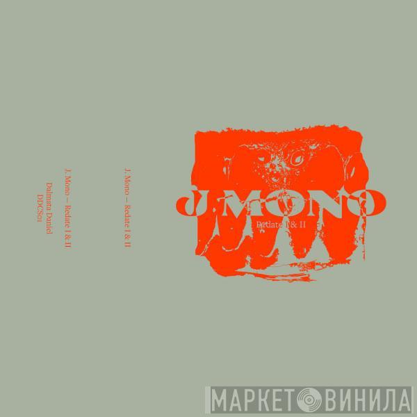 J. Mono - Redate I & II