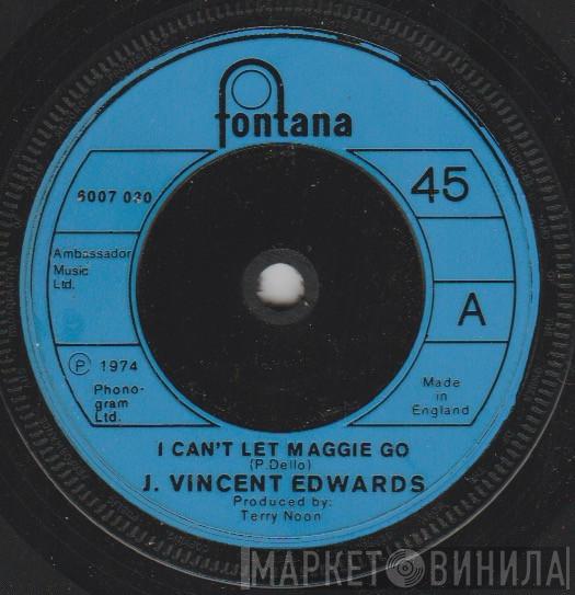 J. Vincent Edwards - I Can't Let Maggie Go