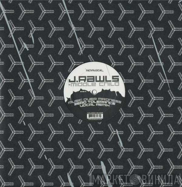 J. Rawls, Middle Child - Music Over Madness (Zero Tolerance Mixes)