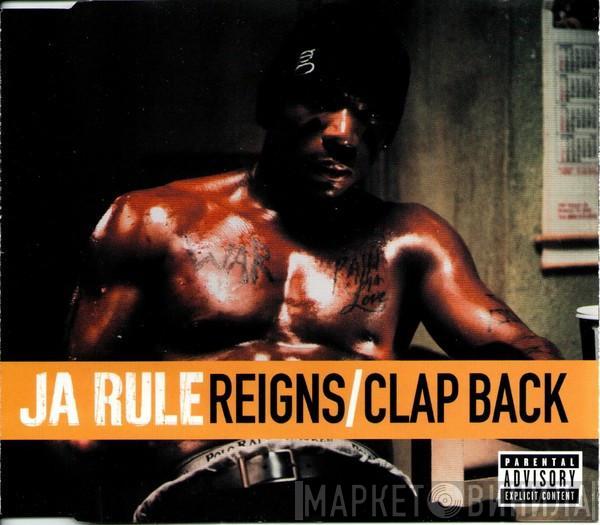 Ja Rule - Reigns / Clap Back