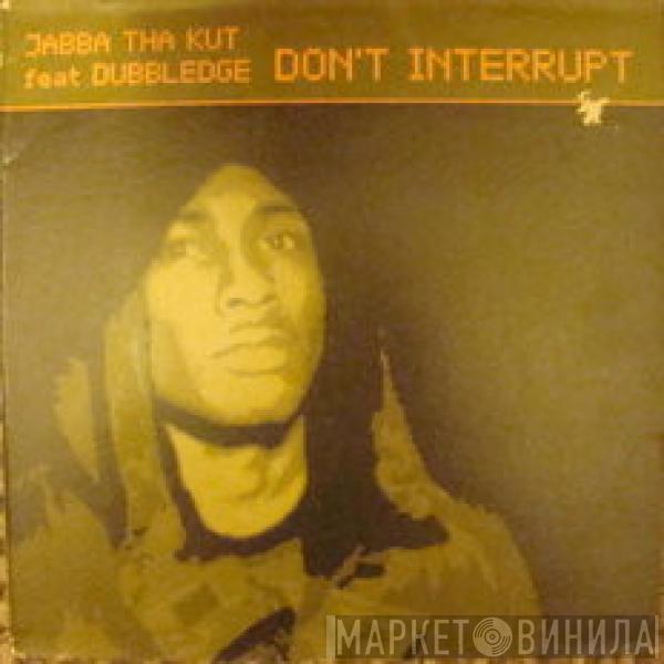 Jabba Tha Kut - Don't Interrupt