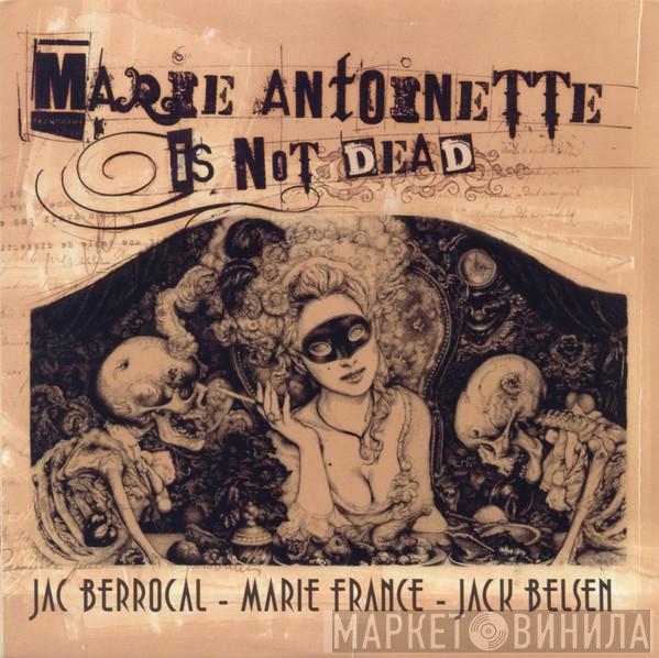 - Jac Berrocal - Marie France  Jack Belsen  - Marie Antoinette Is Not Dead