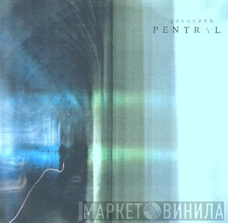  Jacaszek  - Pentral