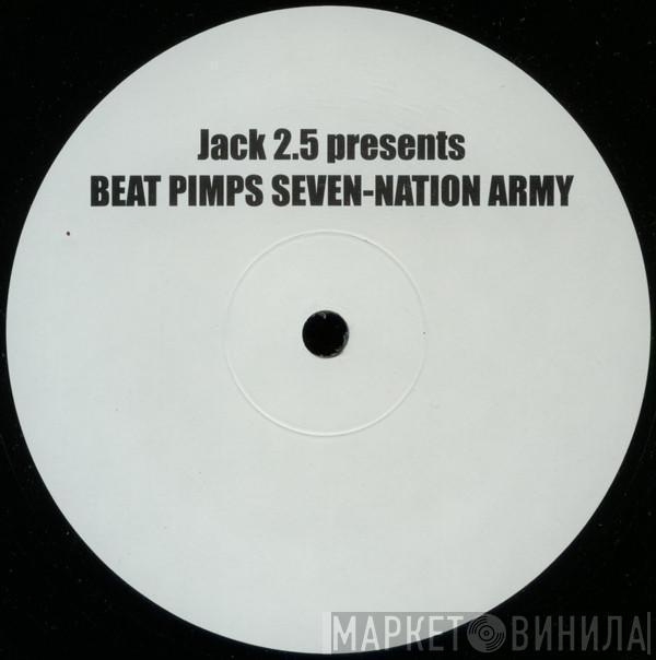 Jack 2.5, Beat Pimps - Seven Nation Army