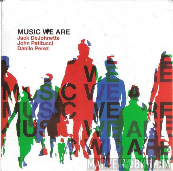 , Jack DeJohnette , John Patitucci  Danilo Perez  - Music We Are