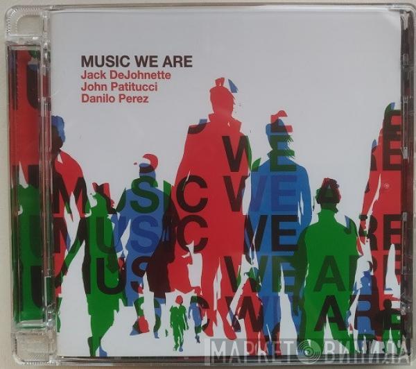 , Jack DeJohnette , John Patitucci  Danilo Perez  - Music We Are
