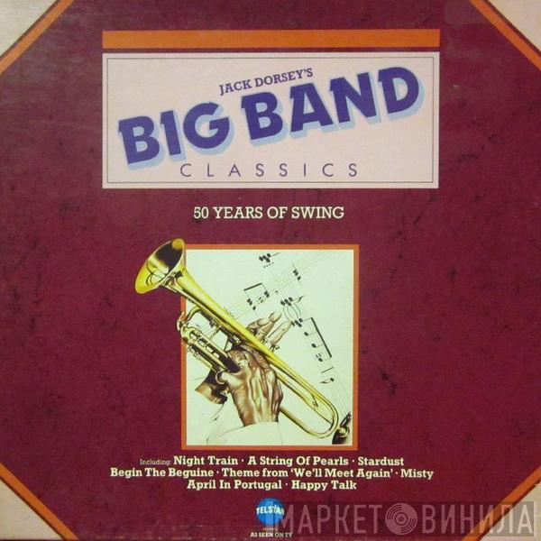 Jack Dorsey Big Band - Jack Dorsey's Big Band Classics