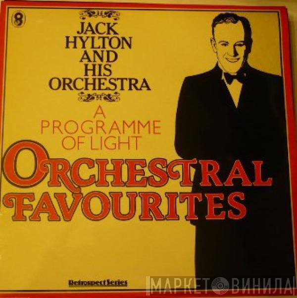 Jack Hylton And His Orchestra - A Programme Of Light - Orchestral Favourites