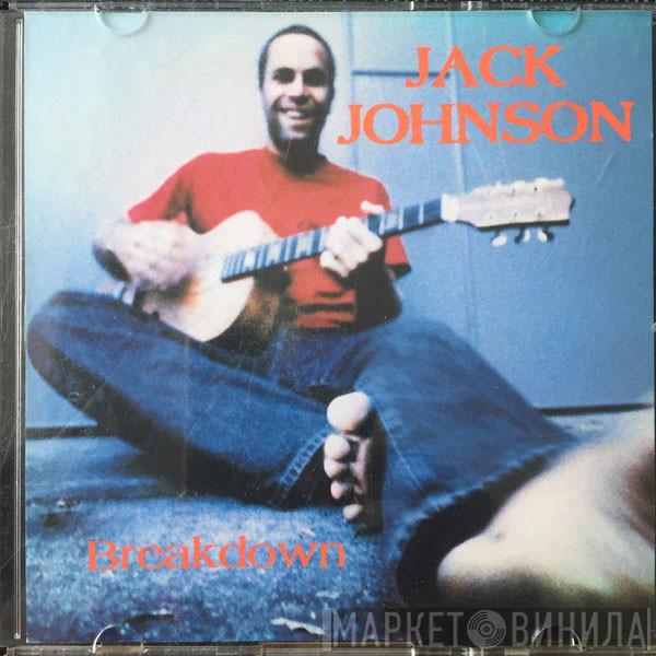  Jack Johnson  - Breakdown