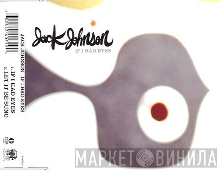 Jack Johnson - If I Had Eyes