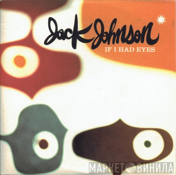 Jack Johnson - If I Had Eyes